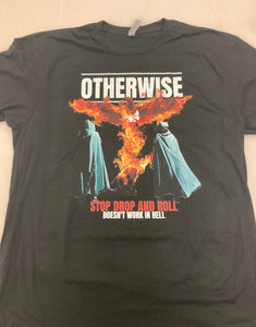 OTHERWISE - Stop, Drop and Roll Tee