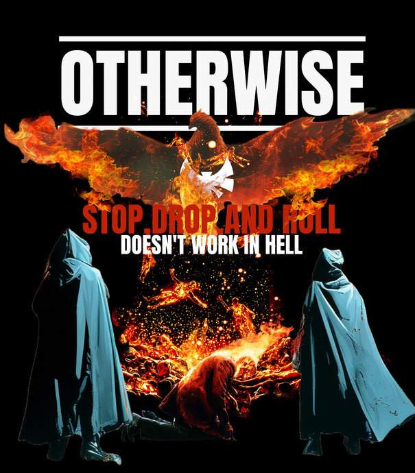 OTHERWISE - Stop, Drop and Roll Tee